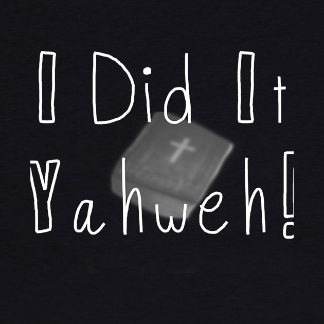 I did it Yahweh by pauladenoncourt